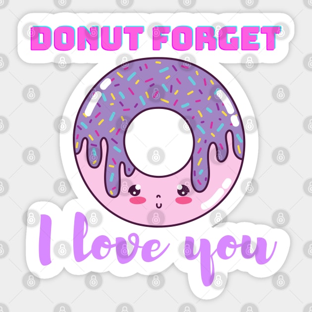 Donut Forget I Love You Sticker by Random Prints